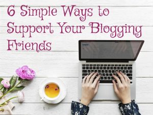6 Ways to Support Your Blogging Friends